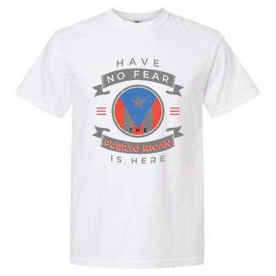 Have No Fear The Puerto Rican Is Here Garment-Dyed Heavyweight T-Shirt