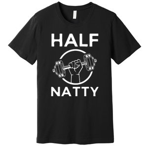 Half Natty Fitness Gym Premium T-Shirt