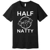 Half Natty Fitness Gym Premium T-Shirt