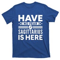 Have No Fear Sagittarius Is Here Horoscope Sign Gift T-Shirt