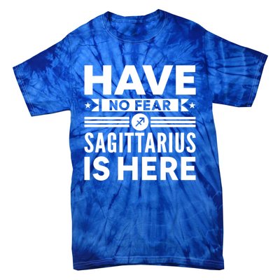 Have No Fear Sagittarius Is Here Horoscope Sign Gift Tie-Dye T-Shirt