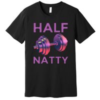 Half Natty Fitness Gym Premium T-Shirt