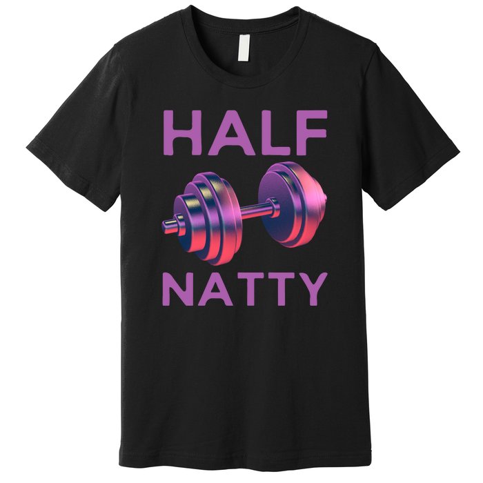 Half Natty Fitness Gym Premium T-Shirt