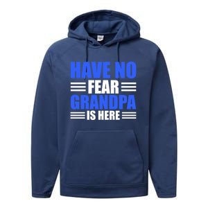 Have No Fear Grandpa Is Here Cool Gift Performance Fleece Hoodie