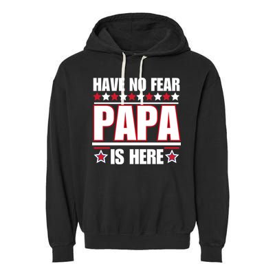 Have No Fear Papa Is Here Funny Paworful Father's Day Saying Garment-Dyed Fleece Hoodie