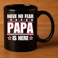 Have No Fear Papa Is Here Funny Paworful Father's Day Saying 11oz C Handle Ceramic Mug