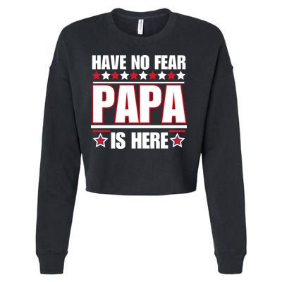 Have No Fear Papa Is Here Funny Paworful Father's Day Saying Cropped Pullover Crew