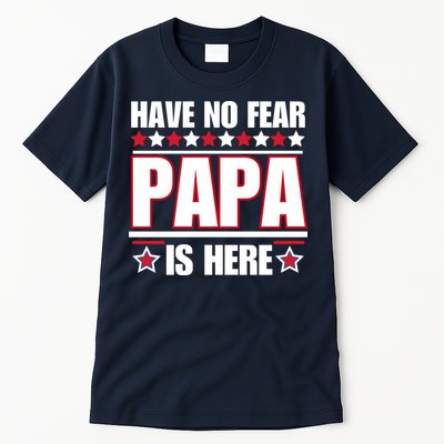 Have No Fear Papa Is Here Funny Paworful Father's Day Saying Tall T-Shirt