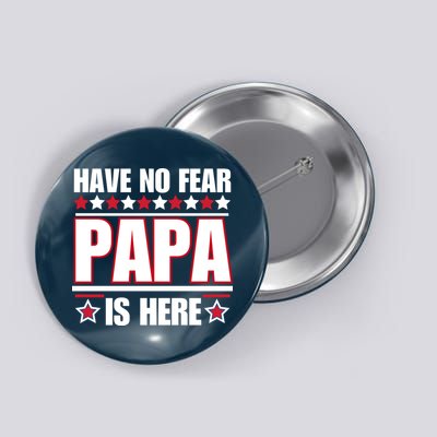Have No Fear Papa Is Here Funny Paworful Father's Day Saying Button