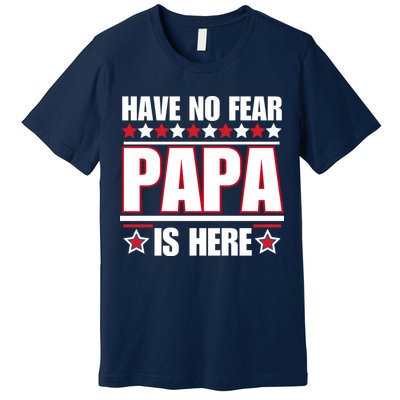 Have No Fear Papa Is Here Funny Paworful Father's Day Saying Premium T-Shirt