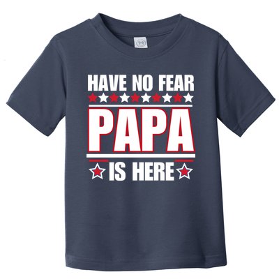 Have No Fear Papa Is Here Funny Paworful Father's Day Saying Toddler T-Shirt