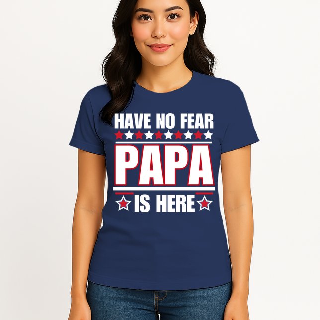 Have No Fear Papa Is Here Funny Paworful Father's Day Saying Womens T-Shirt