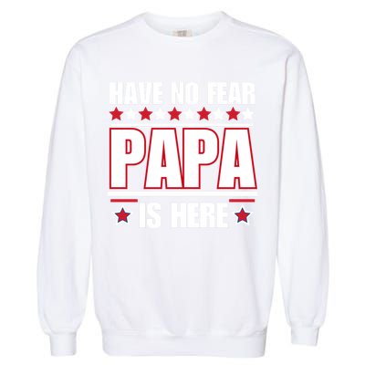 Have No Fear Papa Is Here Funny Paworful Father's Day Saying Garment-Dyed Sweatshirt