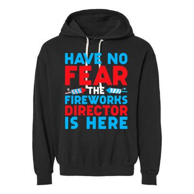 Have No Fear Fireworks Director Is Here Funny July 4th USA Garment-Dyed Fleece Hoodie