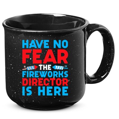 Have No Fear Fireworks Director Is Here Funny July 4th USA 15oz Campfire Ceramic Mug