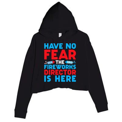 Have No Fear Fireworks Director Is Here Funny July 4th USA Crop Fleece Hoodie