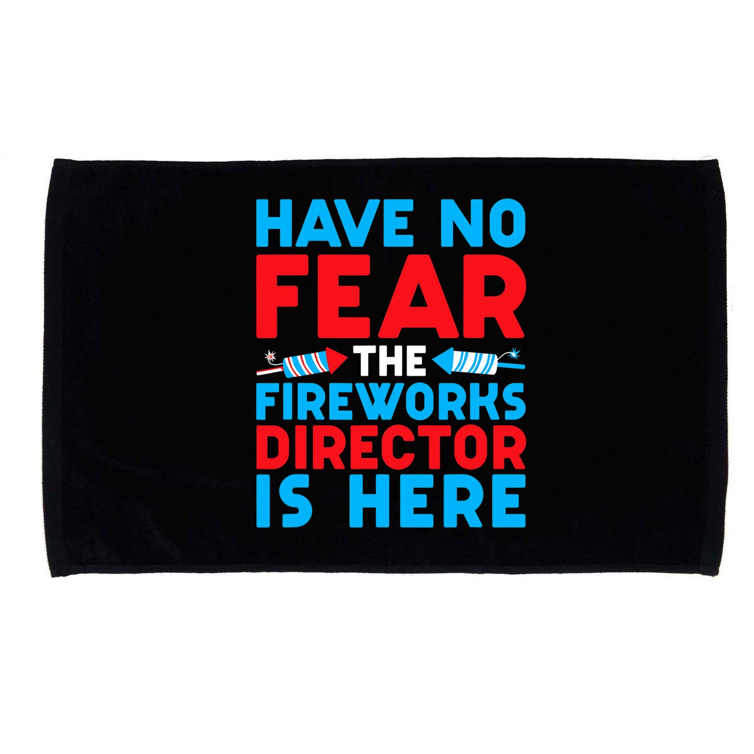 Have No Fear Fireworks Director Is Here Funny July 4th USA Microfiber Hand Towel
