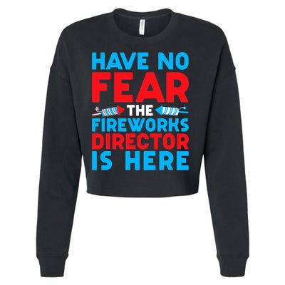 Have No Fear Fireworks Director Is Here Funny July 4th USA Cropped Pullover Crew