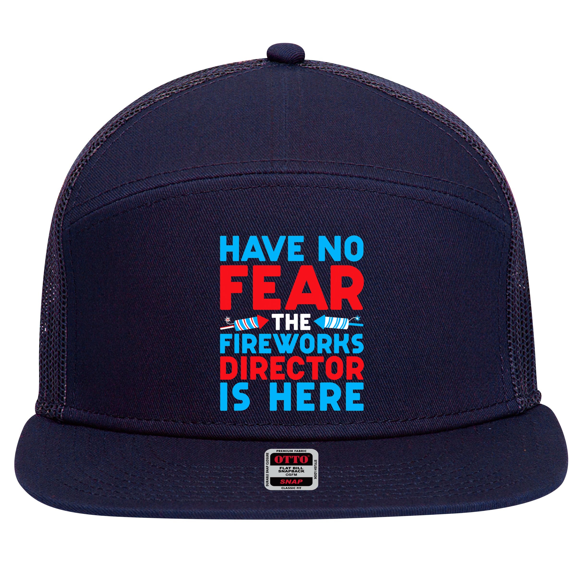 Have No Fear Fireworks Director Is Here Funny July 4th USA 7 Panel Mesh Trucker Snapback Hat