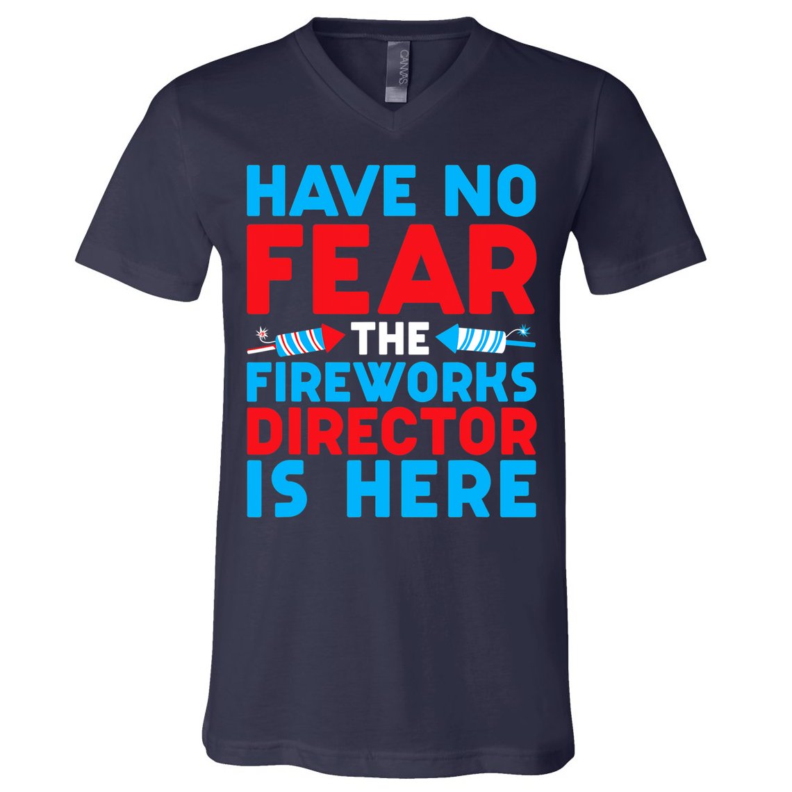 Have No Fear Fireworks Director Is Here Funny July 4th USA V-Neck T-Shirt