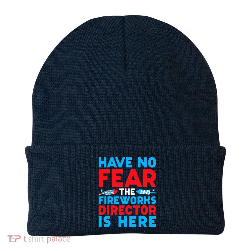 Have No Fear Fireworks Director Is Here Funny July 4th USA Beanie