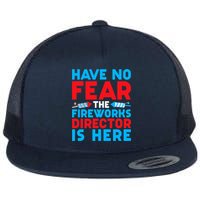 Have No Fear Fireworks Director Is Here Funny July 4th USA Flat Bill Trucker Hat