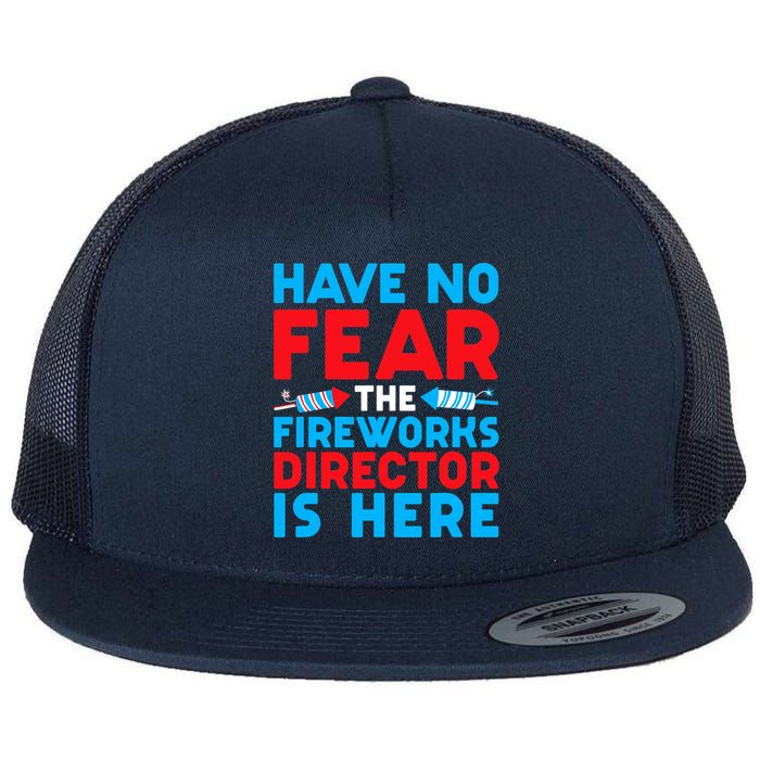 Have No Fear Fireworks Director Is Here Funny July 4th USA Flat Bill Trucker Hat
