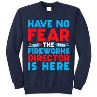 Have No Fear Fireworks Director Is Here Funny July 4th USA Tall Sweatshirt