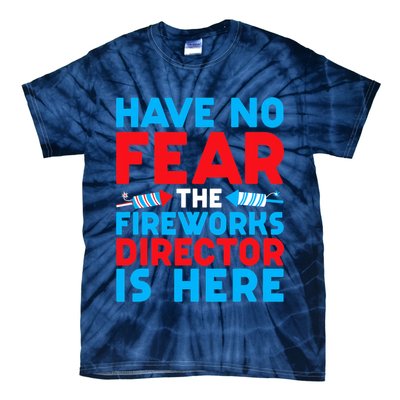 Have No Fear Fireworks Director Is Here Funny July 4th USA Tie-Dye T-Shirt