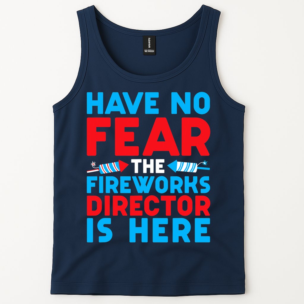 Have No Fear Fireworks Director Is Here Funny July 4th USA Tank Top