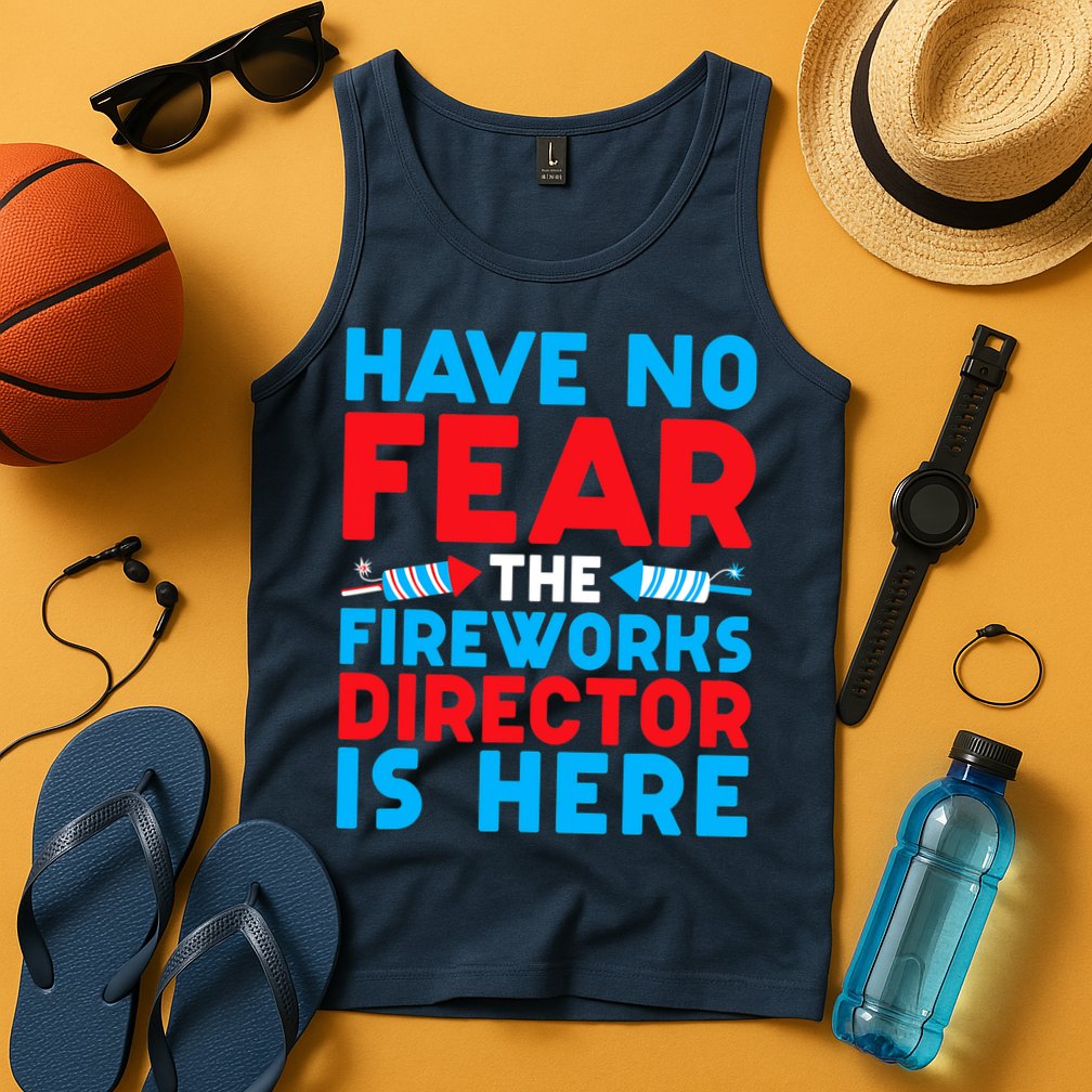 Have No Fear Fireworks Director Is Here Funny July 4th USA Tank Top