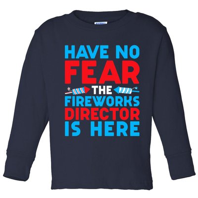 Have No Fear Fireworks Director Is Here Funny July 4th USA Toddler Long Sleeve Shirt