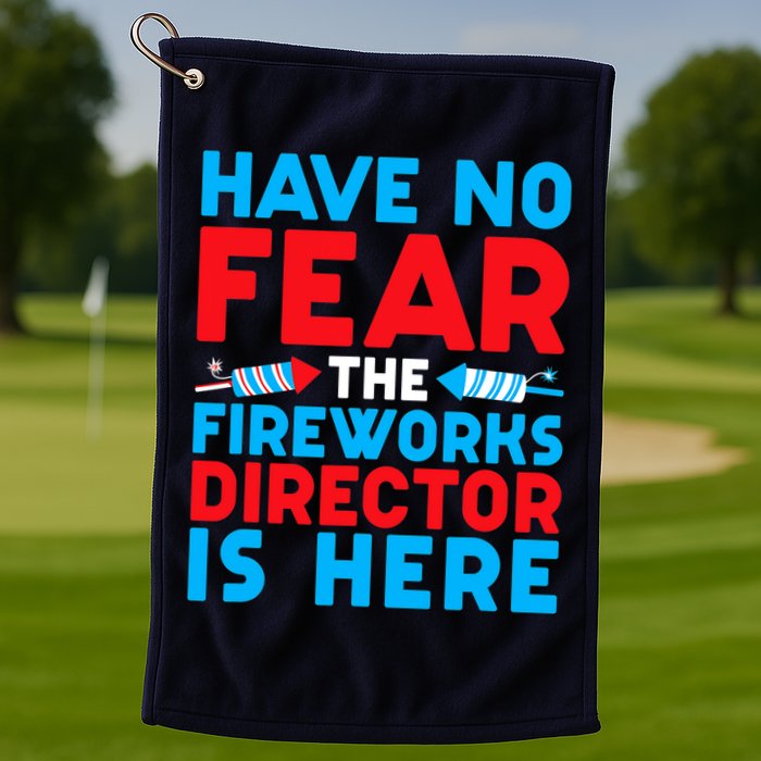 Have No Fear Fireworks Director Is Here Funny July 4th USA Golf Towel