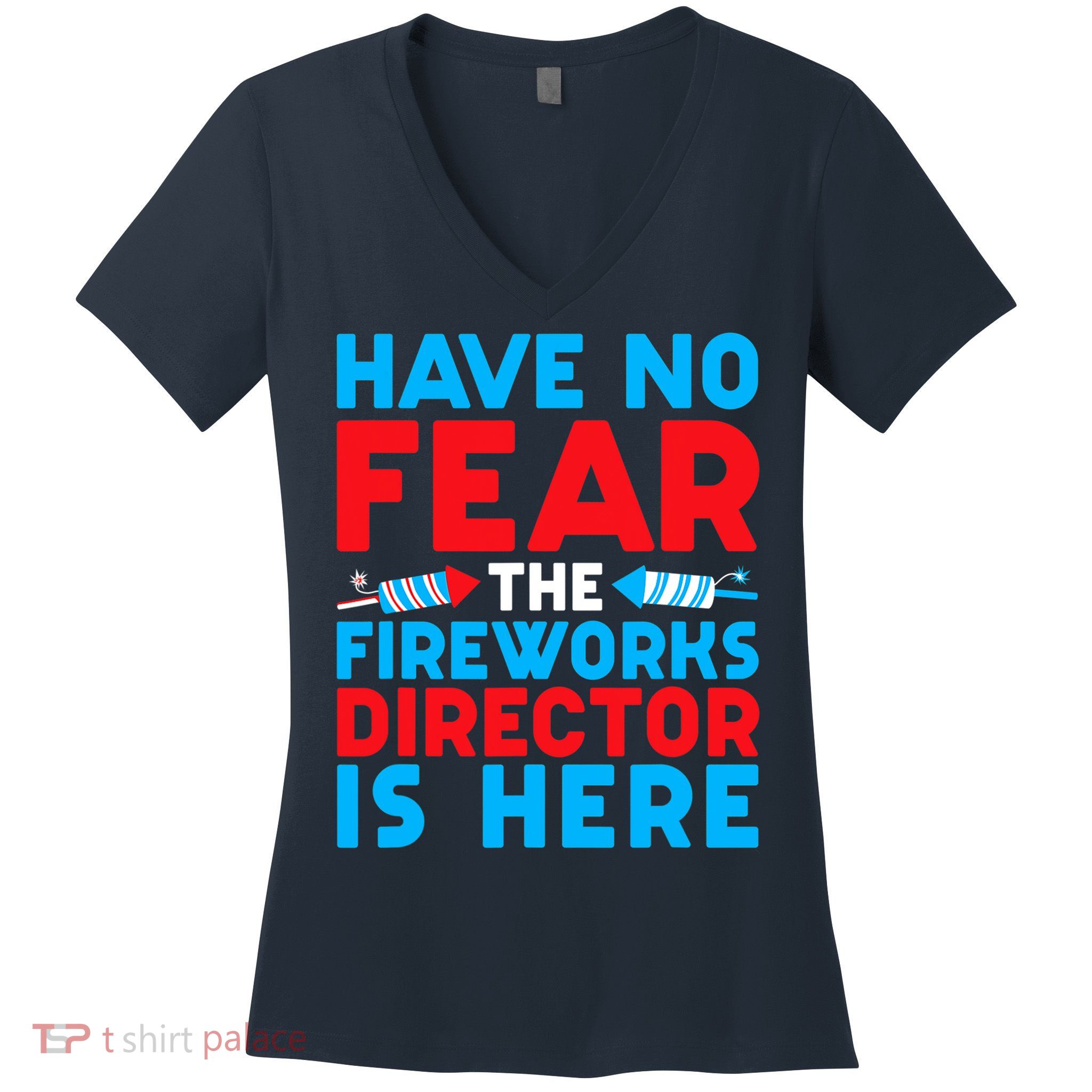 Have No Fear Fireworks Director Is Here Funny July 4th USA Women's V-Neck T-Shirt