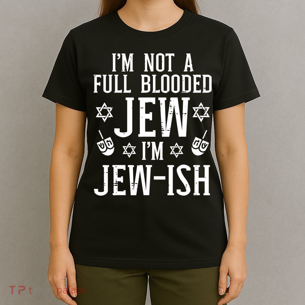 Hanukkah Not Full Blooded Jew Jewish Chanukah T-Shirt