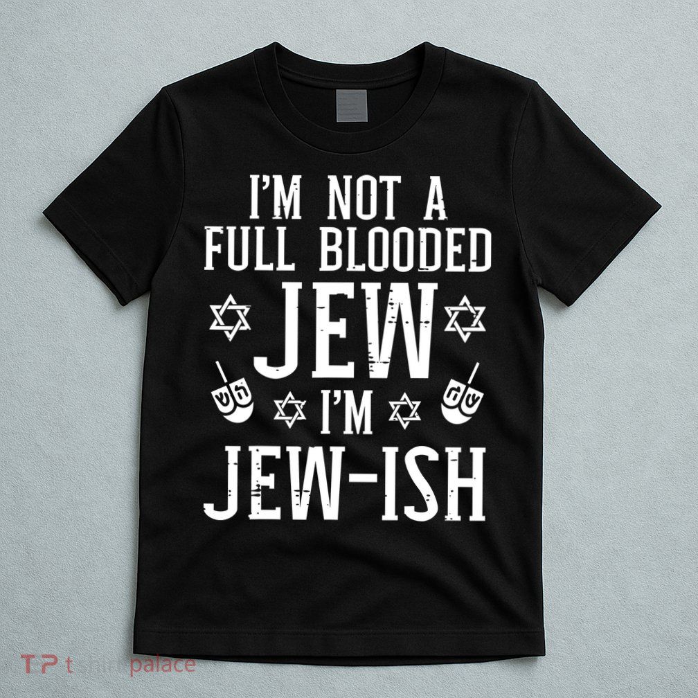 Hanukkah Not Full Blooded Jew Jewish Chanukah T-Shirt