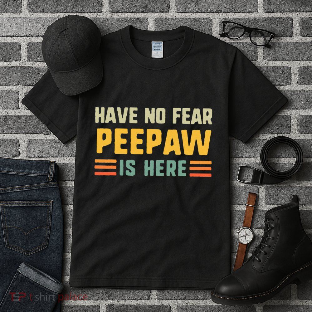 Have No Fear Peepaw Is Here FatherS Day Vintage Peepaw Tall T-Shirt