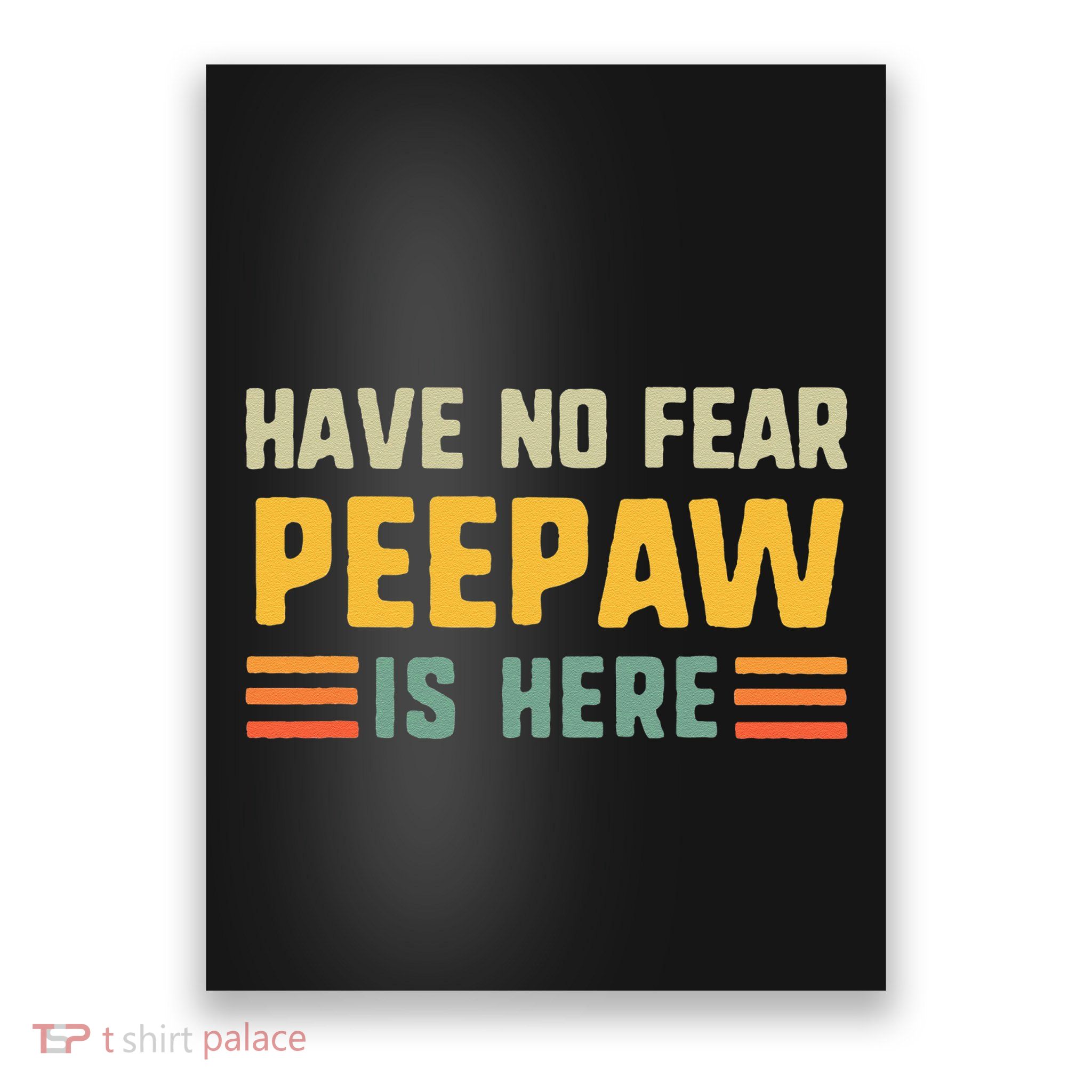 Have No Fear Peepaw Is Here FatherS Day Vintage Peepaw Poster