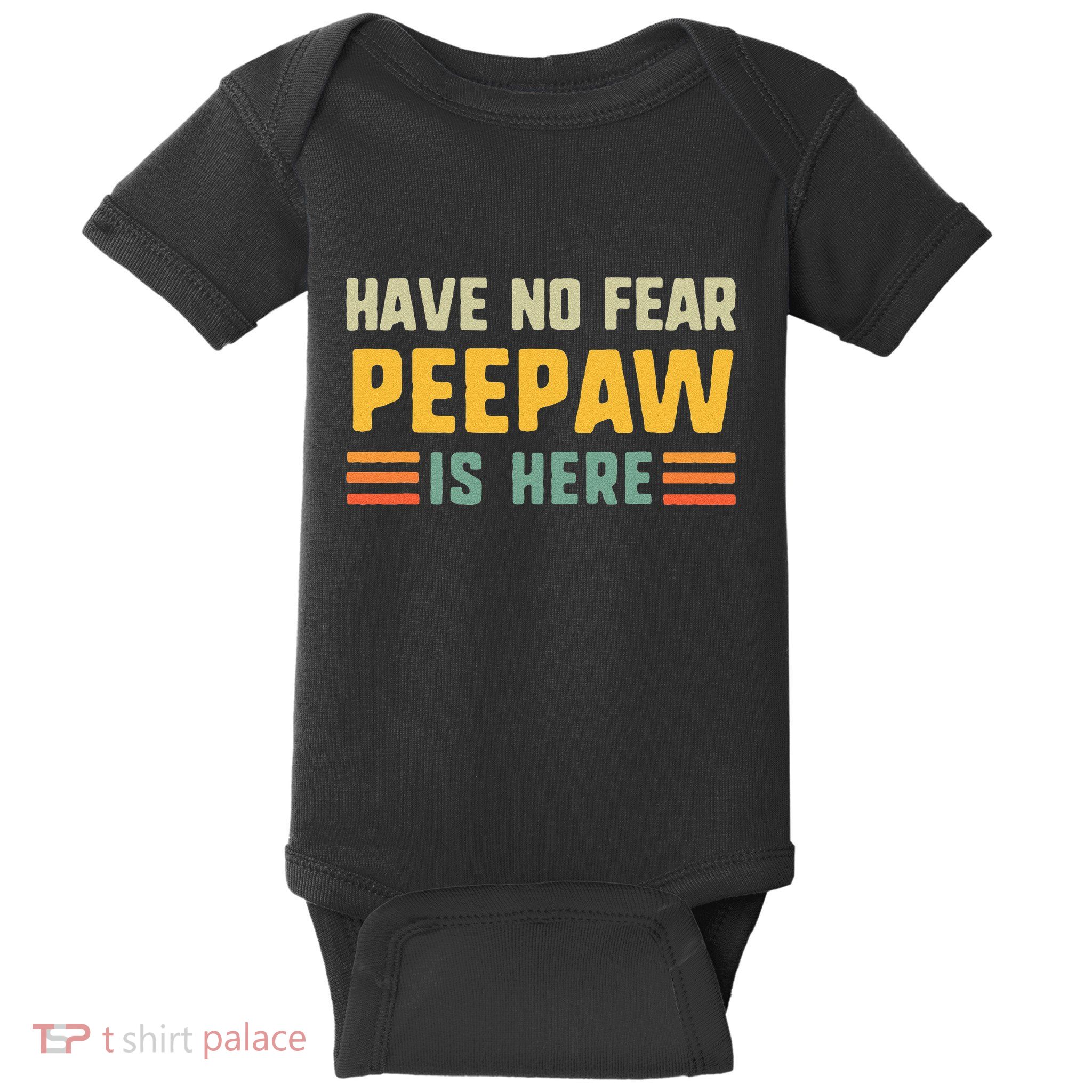 Have No Fear Peepaw Is Here FatherS Day Vintage Peepaw Baby Bodysuit