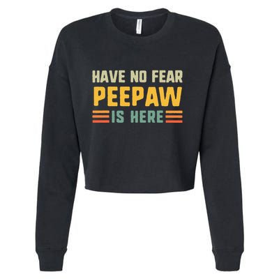Have No Fear Peepaw Is Here FatherS Day Vintage Peepaw Cropped Pullover Crew