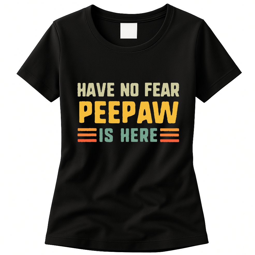 Have No Fear Peepaw Is Here FatherS Day Vintage Peepaw Womens T-Shirt
