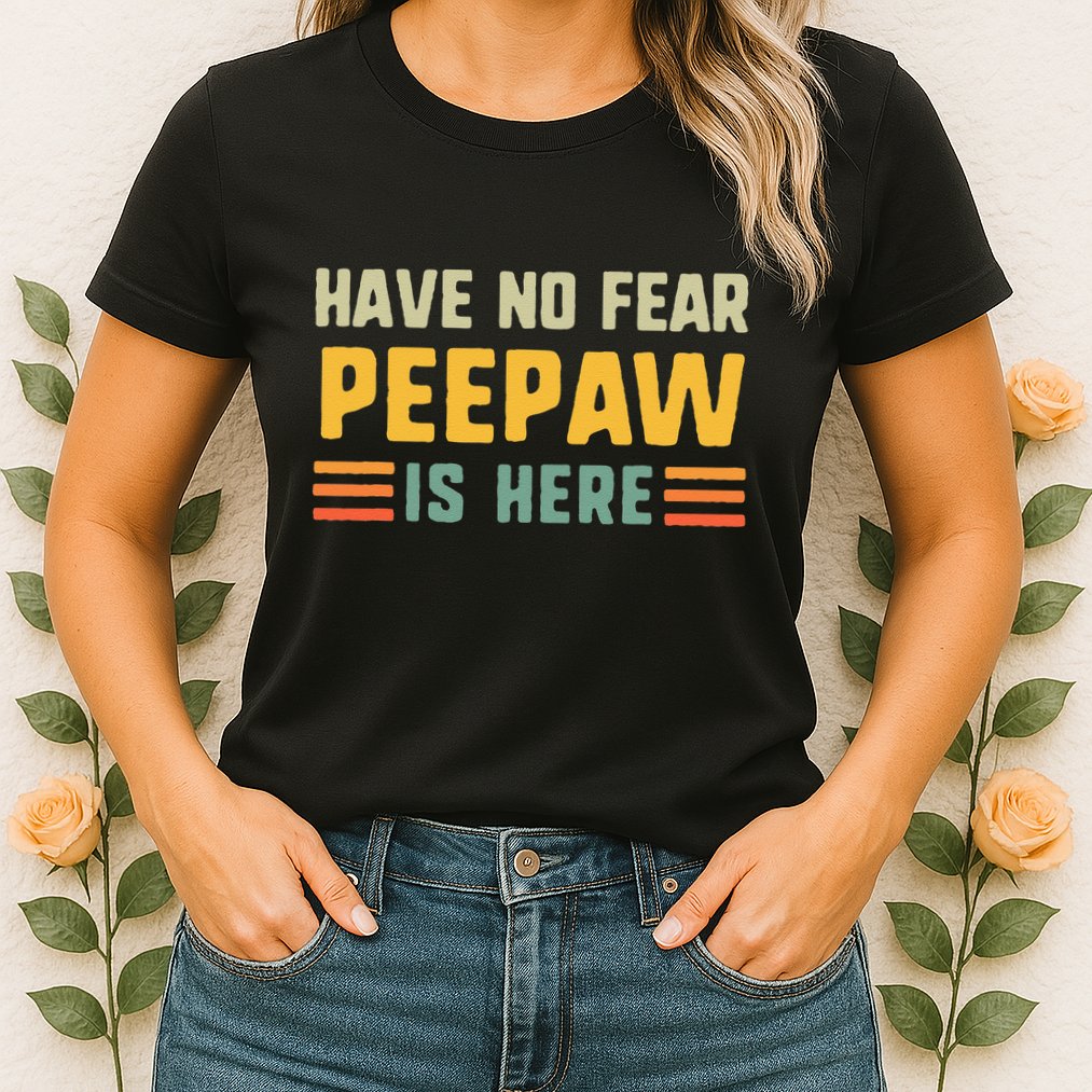 Have No Fear Peepaw Is Here FatherS Day Vintage Peepaw Womens T-Shirt