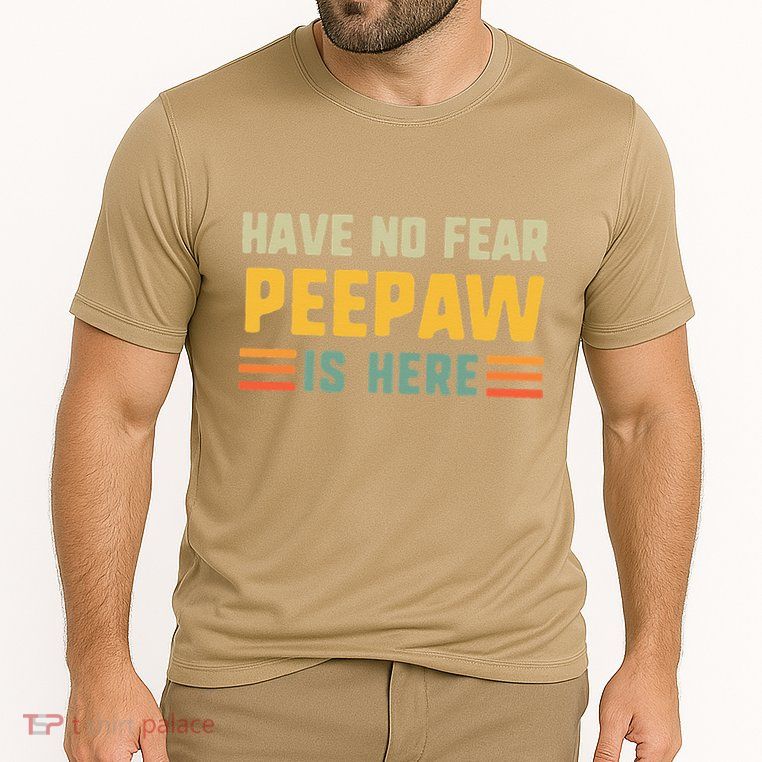 Have No Fear Peepaw Is Here FatherS Day Vintage Peepaw Performance Shirt