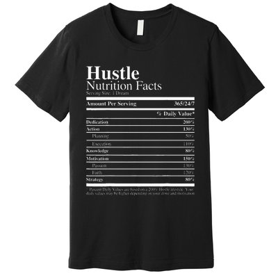 Hustle Nutrition Facts Hustle Hard Premium T-Shirt