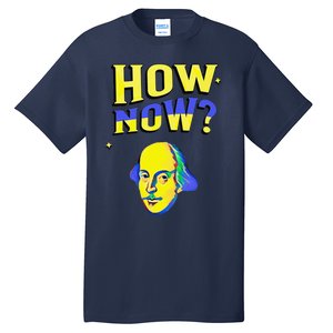 How Now Frequent Shakespeare Quotation Tall T-Shirt