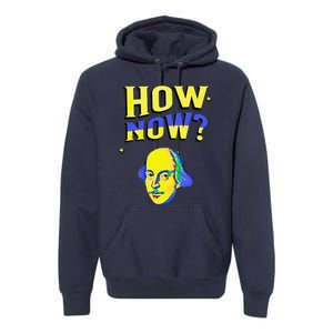 How Now Frequent Shakespeare Quotation Premium Hoodie