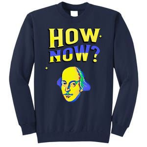 How Now Frequent Shakespeare Quotation Tall Sweatshirt