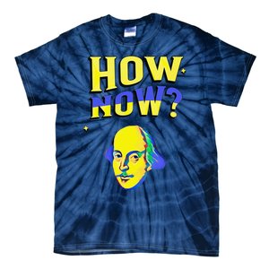 How Now Frequent Shakespeare Quotation Tie-Dye T-Shirt