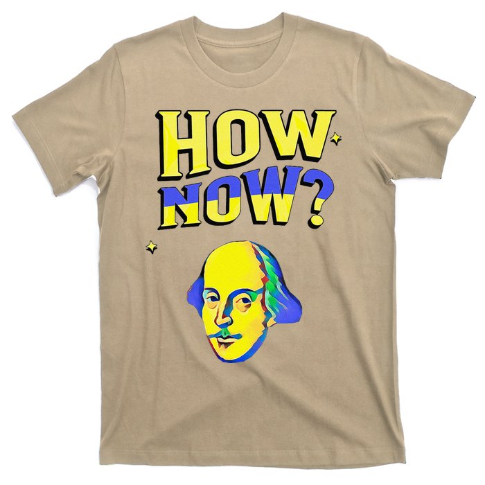 How Now Frequent Shakespeare Quotation T-Shirt