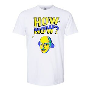 How Now Frequent Shakespeare Quotation Softstyle CVC T-Shirt